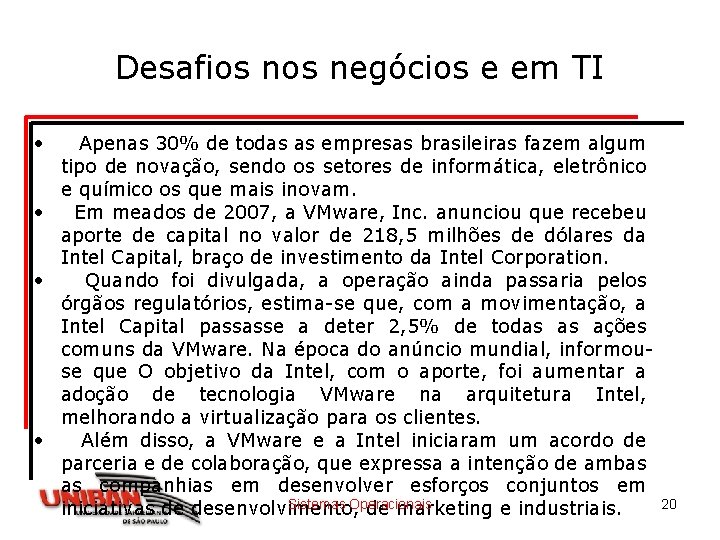 Desafios negócios e em TI • Apenas 30% de todas as empresas brasileiras fazem Desafios negócios e em TI • Apenas 30% de todas as empresas brasileiras fazem