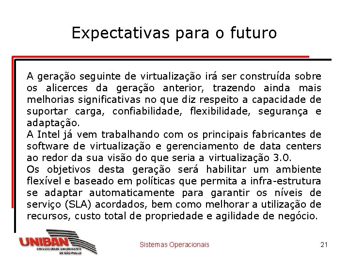 Expectativas para o futuro A geração seguinte de virtualização irá ser construída sobre os Expectativas para o futuro A geração seguinte de virtualização irá ser construída sobre os