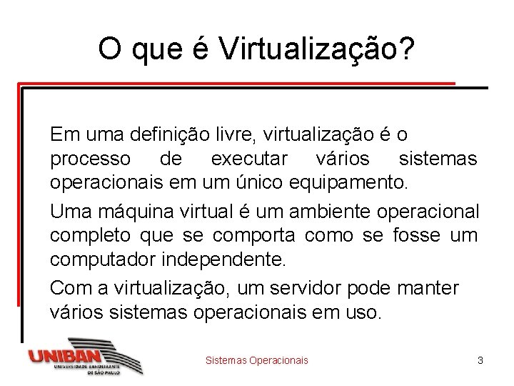 O que é Virtualização? Em uma definição livre, virtualização é o processo de executar O que é Virtualização? Em uma definição livre, virtualização é o processo de executar