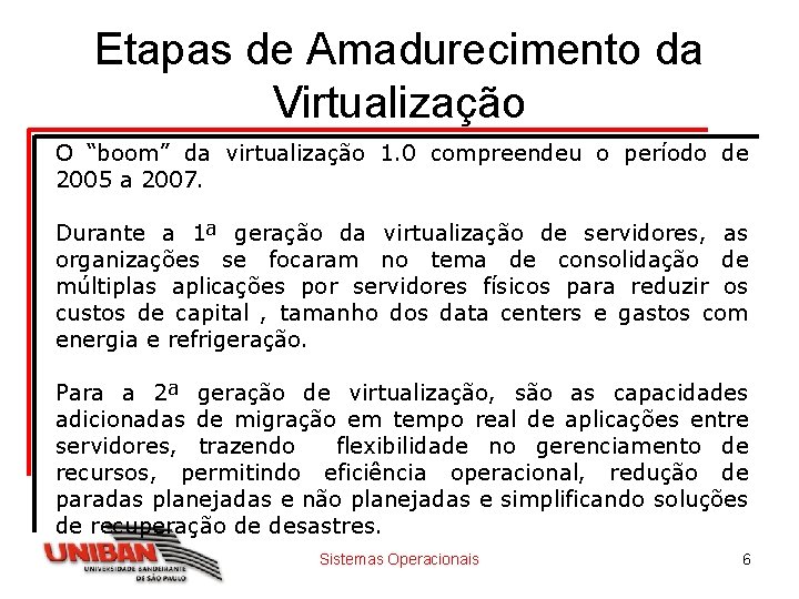 Etapas de Amadurecimento da Virtualização O “boom” da virtualização 1. 0 compreendeu o período Etapas de Amadurecimento da Virtualização O “boom” da virtualização 1. 0 compreendeu o período