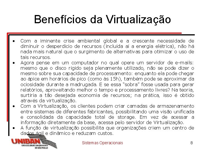 Benefícios da Virtualização • • Com a iminente crise ambiental global e a crescente Benefícios da Virtualização • • Com a iminente crise ambiental global e a crescente