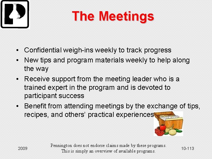 The Meetings • Confidential weigh-ins weekly to track progress • New tips and program