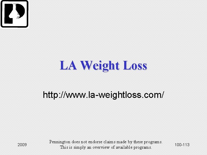 LA Weight Loss http: //www. la-weightloss. com/ 2009 Pennington does not endorse claims made