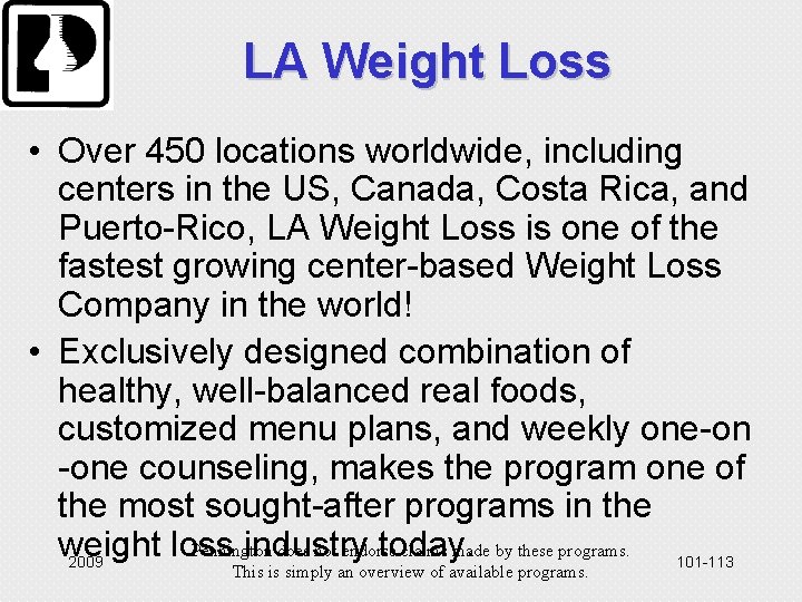 LA Weight Loss • Over 450 locations worldwide, including centers in the US, Canada,