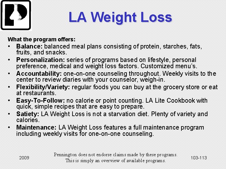 LA Weight Loss What the program offers: • Balance: balanced meal plans consisting of