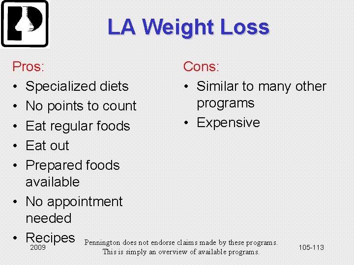 LA Weight Loss Pros: Cons: • Specialized diets • Similar to many other programs
