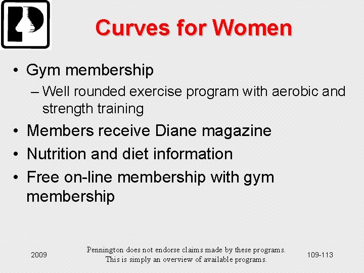 Curves for Women • Gym membership – Well rounded exercise program with aerobic and