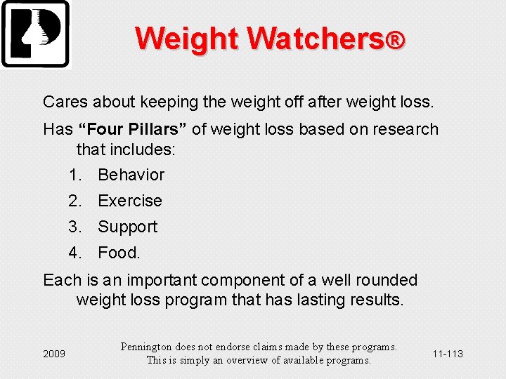 Weight Watchers® Cares about keeping the weight off after weight loss. Has “Four Pillars”