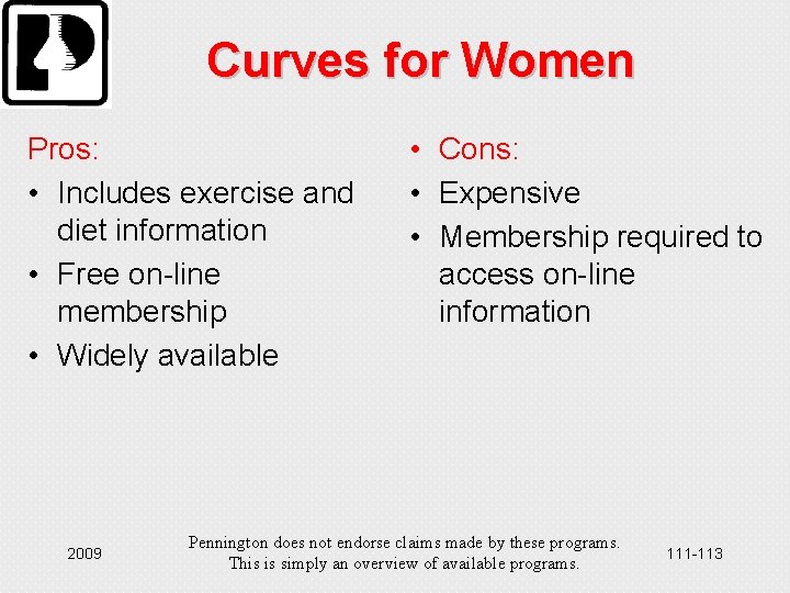 Curves for Women Pros: • Includes exercise and diet information • Free on-line membership