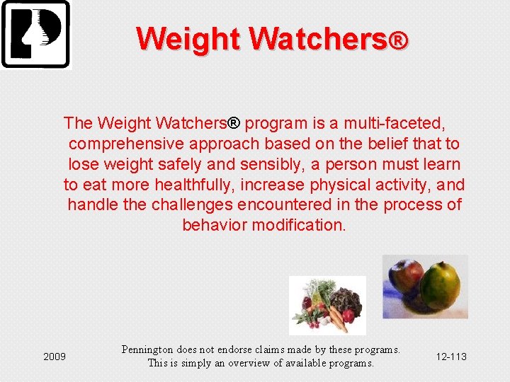 Weight Watchers® The Weight Watchers® program is a multi-faceted, comprehensive approach based on the