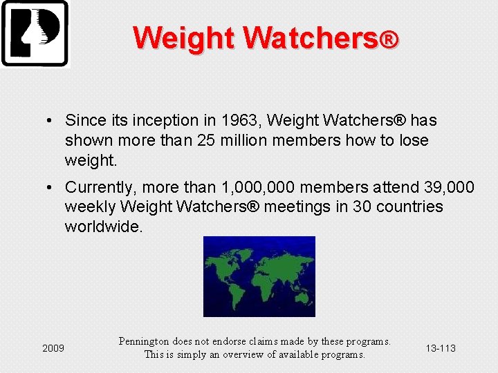 Weight Watchers® • Since its inception in 1963, Weight Watchers® has shown more than