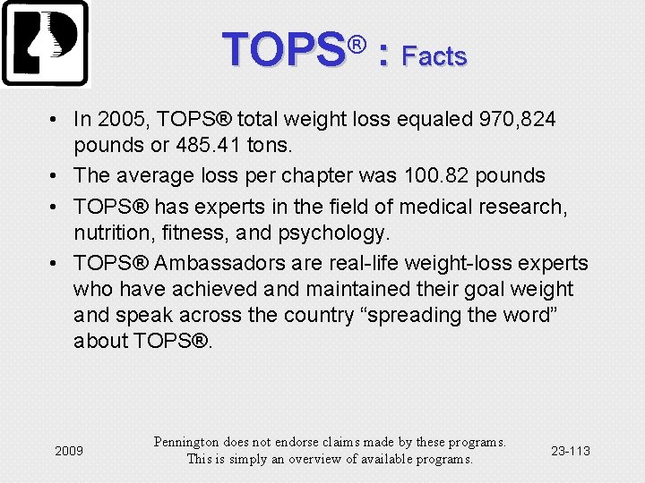 TOPS® : Facts • In 2005, TOPS® total weight loss equaled 970, 824 pounds