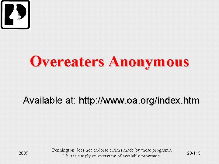 Overeaters Anonymous Available at: http: //www. oa. org/index. htm 2009 Pennington does not endorse