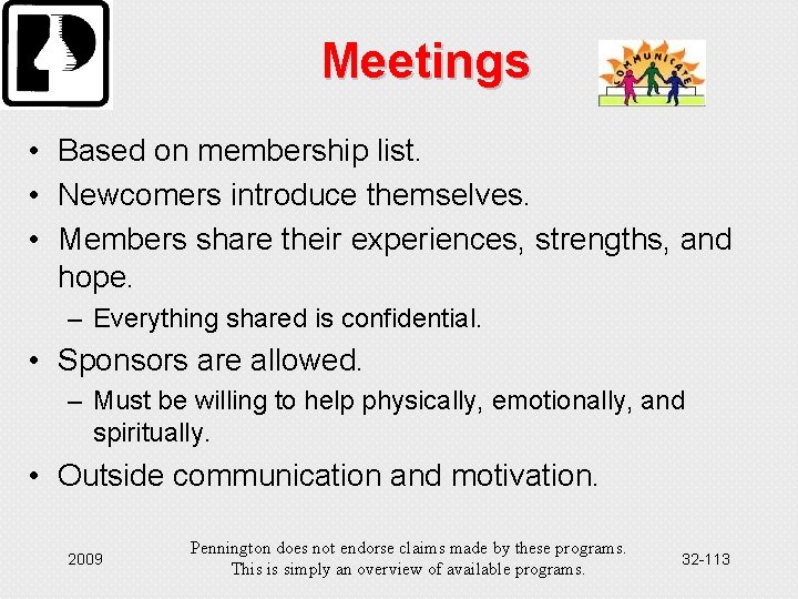 Meetings • Based on membership list. • Newcomers introduce themselves. • Members share their