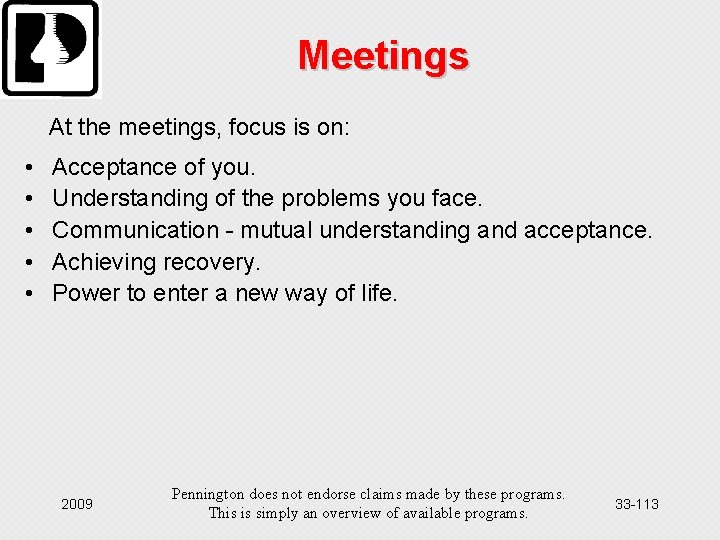 Meetings At the meetings, focus is on: • • • Acceptance of you. Understanding