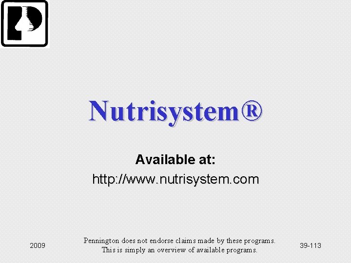 Nutrisystem® Available at: http: //www. nutrisystem. com 2009 Pennington does not endorse claims made