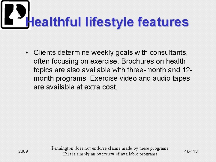 Healthful lifestyle features • Clients determine weekly goals with consultants, often focusing on exercise.