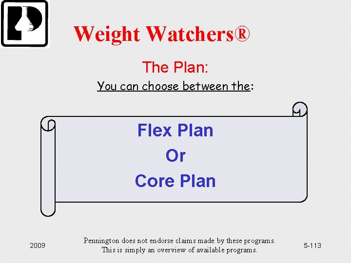 Weight Watchers® The Plan: You can choose between the: Flex Plan Or Core Plan
