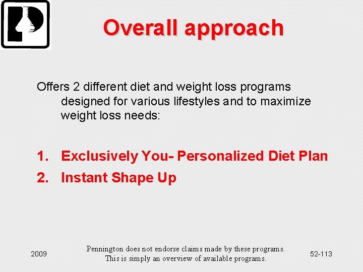 Overall approach Offers 2 different diet and weight loss programs designed for various lifestyles