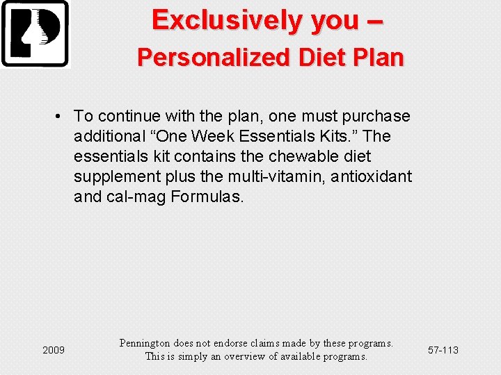 Exclusively you – Personalized Diet Plan • To continue with the plan, one must
