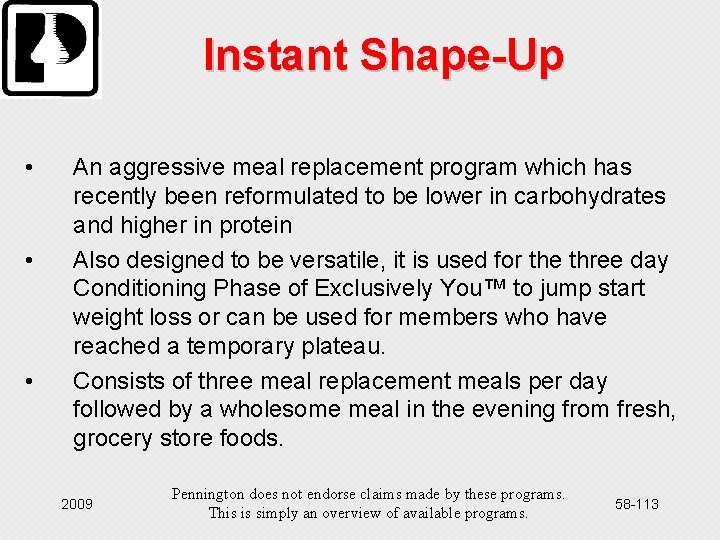 Instant Shape-Up • • • An aggressive meal replacement program which has recently been