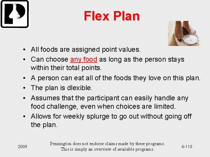 Flex Plan • All foods are assigned point values. • Can choose any food