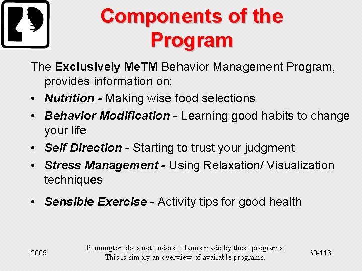 Components of the Program The Exclusively Me. TM Behavior Management Program, provides information on:
