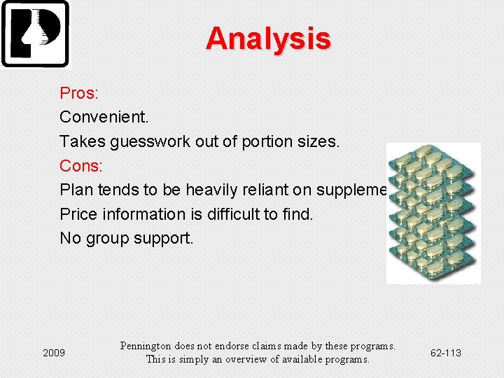 Analysis Pros: Convenient. Takes guesswork out of portion sizes. Cons: Plan tends to be