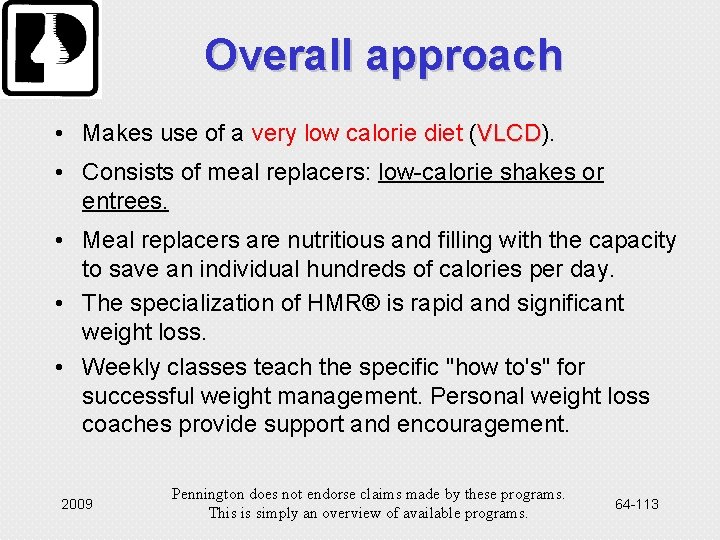 Overall approach • Makes use of a very low calorie diet (VLCD). VLCD •