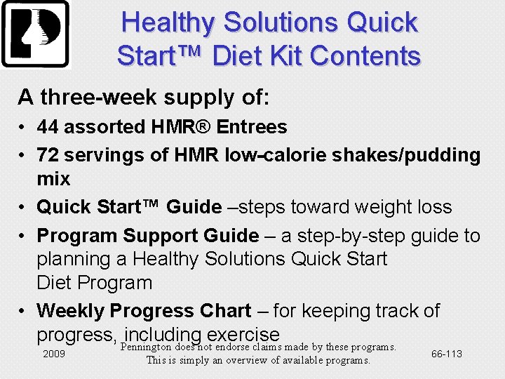 Healthy Solutions Quick Start™ Diet Kit Contents A three-week supply of: • 44 assorted