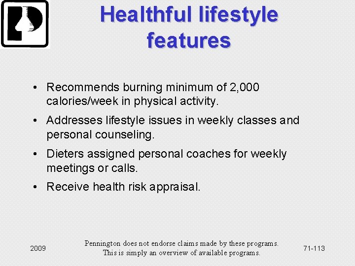 Healthful lifestyle features • Recommends burning minimum of 2, 000 calories/week in physical activity.