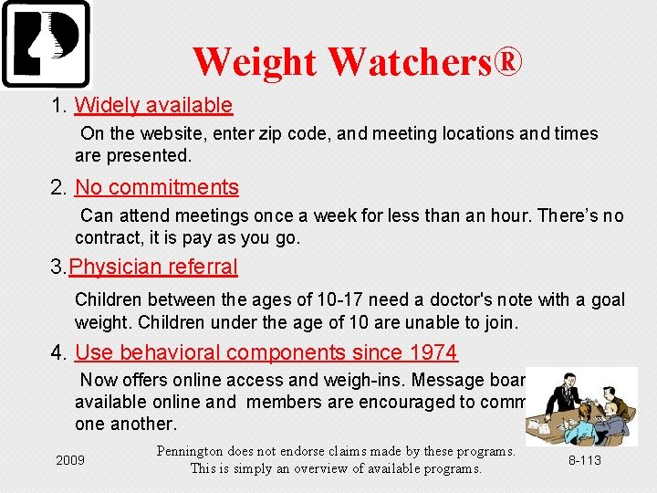 Weight Watchers® 1. Widely available On the website, enter zip code, and meeting locations