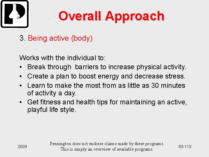 Overall Approach 3. Being active (body) Works with the individual to: • Break through