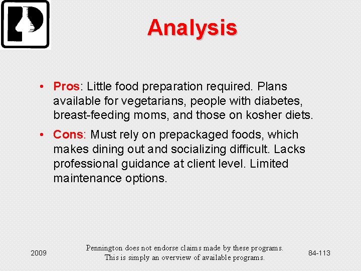 Analysis • Pros: Little food preparation required. Plans available for vegetarians, people with diabetes,