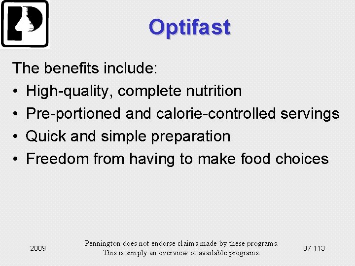 Optifast The benefits include: • High-quality, complete nutrition • Pre-portioned and calorie-controlled servings •