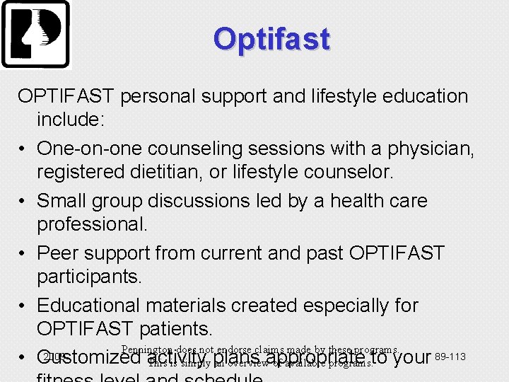 Optifast OPTIFAST personal support and lifestyle education include: • One-on-one counseling sessions with a