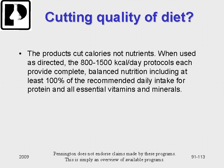 Cutting quality of diet? • The products cut calories not nutrients. When used as
