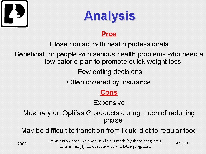Analysis Pros Close contact with health professionals Beneficial for people with serious health problems