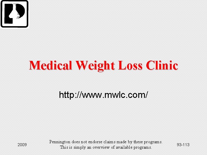 Medical Weight Loss Clinic http: //www. mwlc. com/ 2009 Pennington does not endorse claims