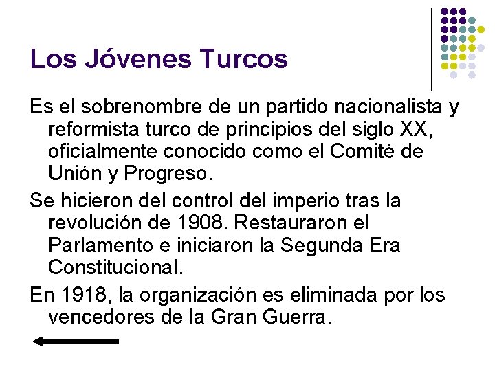 Los Jóvenes Turcos Es el sobrenombre de un partido nacionalista y reformista turco de