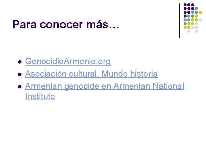 Para conocer más… l l l Genocidio. Armenio. org Asociación cultural, Mundo historia Armenian