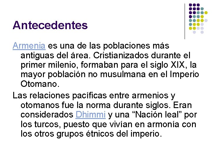 Antecedentes Armenia es una de las poblaciones más antiguas del área. Cristianizados durante el