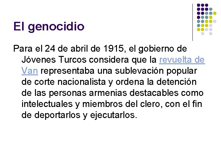 El genocidio Para el 24 de abril de 1915, el gobierno de Jóvenes Turcos