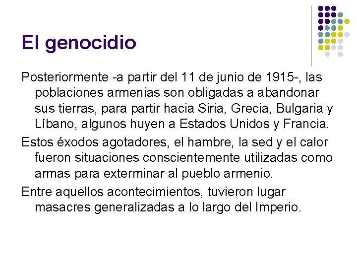 El genocidio Posteriormente -a partir del 11 de junio de 1915 -, las poblaciones