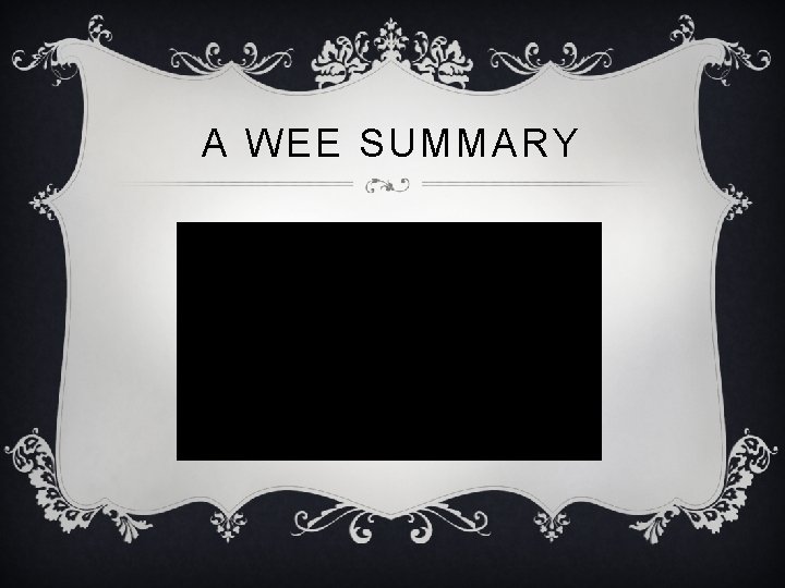 A WEE SUMMARY A WEE SUMMARY
