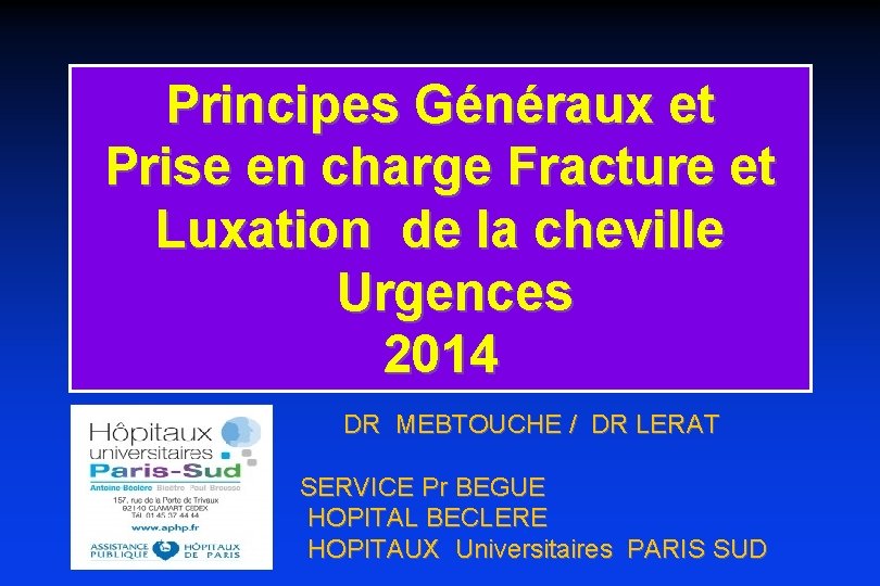 Principes Généraux et Prise en charge Fracture et Luxation de la cheville Urgences 2014