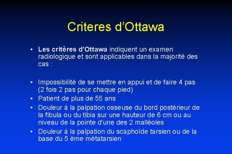 Criteres d’Ottawa • Les critères d'Ottawa indiquent un examen radiologique et sont applicables dans