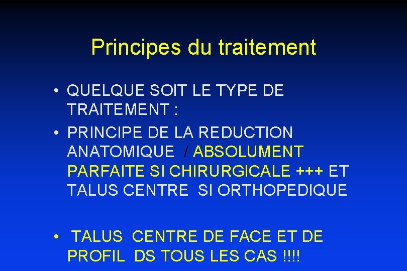 Principes du traitement • QUELQUE SOIT LE TYPE DE TRAITEMENT : • PRINCIPE DE