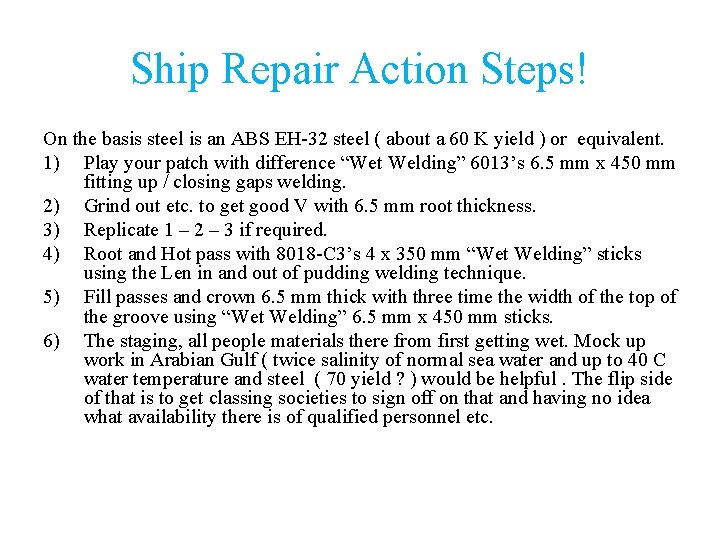 Ship Repair Action Steps! On the basis steel is an ABS EH-32 steel (