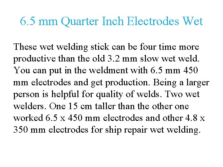 6. 5 mm Quarter Inch Electrodes Wet These wet welding stick can be four